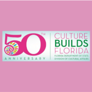 Pink box that says 50th Anniversary Culture Builds Florida, Florida Department of State Division of Cultural Affairs